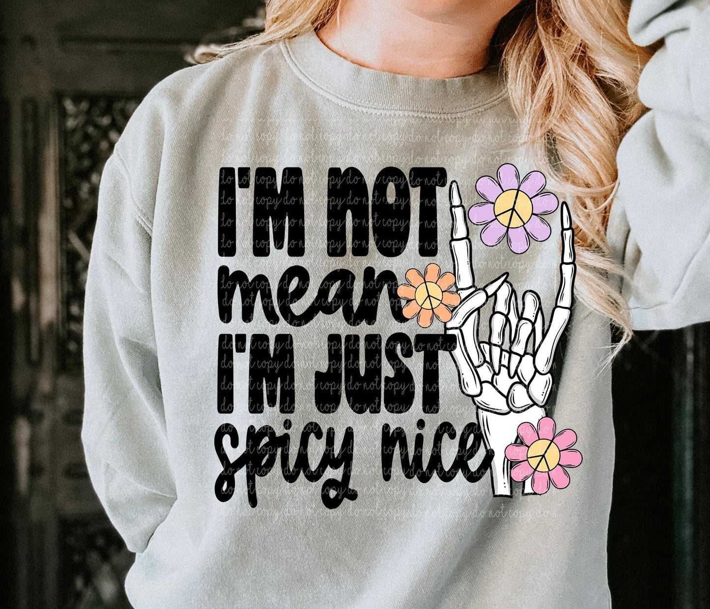 I'm Not Mean I'm Just Spicy Nice